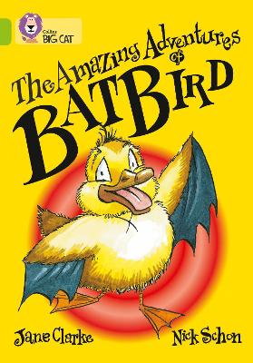 COLLINS BIG CAT : THE AMAZING ADVENTURES OF BATBIRD BAND 11/LIME PB