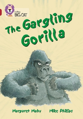 COLLINS BIG CAT : THE GARGLING GORILLA BAND 14/RUBY: BAND 14/RUBY PHASE 5, BK. 15 PB