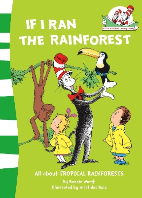 THE CAT IN THE HATS LEARNING LIBRARY : IF I RAN THE RAIN FOREST (BOOK 9) PB
