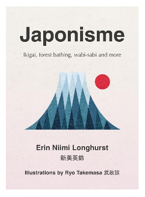 JAPONISME : IKIGAI ,FOREST BATHING,WABI-SABI AND MORE HC
