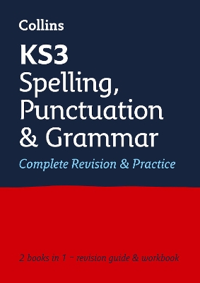 KS3 SPELLING, PUNCTUATION AND GRAMMAR ALL IN ONE COMPLETE REVISION AND PRACTICE