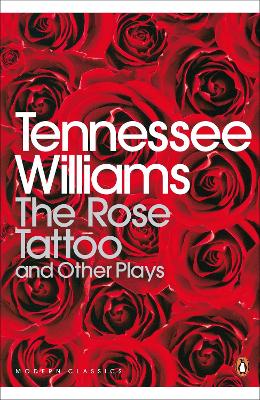PENGUIN MODERN CLASSICS : THE ROSE TATTOO AND OTHER PLAYS PB B FORMAT