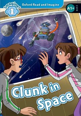 OXFORD READ   IMAGINE 1: CLUNK IN SPACE