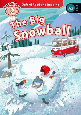 OXFORD READ   IMAGINE 2: THE BIG SNOWBALL