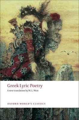OXFORD WORLD CLASSICS : GREEK LYRIC POETRY A NEW TRANSLATION BY M. L. WEST PB B FORMAT
