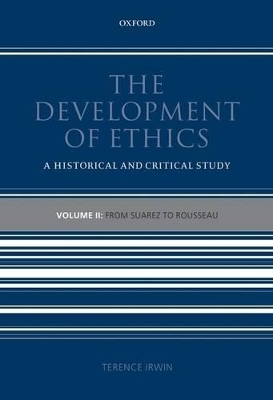 THE DEVELOPMENT OF ETHICS: VOLUME 2 FROM SUAREZ TO ROUSSEAU