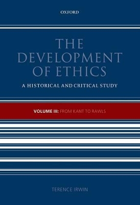 THE DEVELOPMENT OF ETHICS: VOLUME 3 FROM KANT TO RAWLS