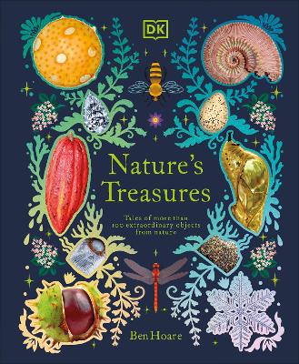 NATURES TREASURES : TALES OF MORE THAN 100 EXTRAORDINARY OBJECTS FROM NATURE HC