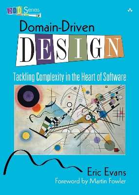 DOMAIN-DRIVEN DESIGN : TACKLING COMPLEXITY IN THE HEART OF SOFTWARE HC