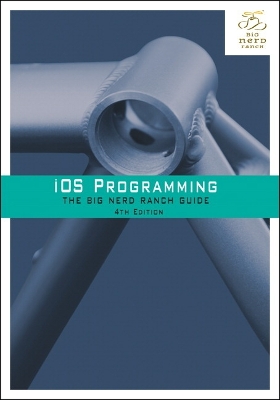 IOS PROGRAMMING: THE BIG NERD RANCH GUIDE 4TH ED