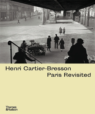 HENRI CARTIER-BRESSON : PARIS REVISITED HC