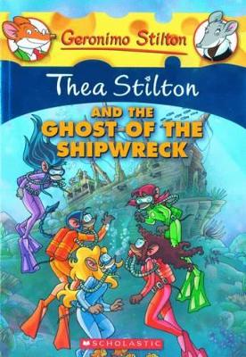 THEA STILTON AND THE GHOST OF THE SHIPWRECK (THEA STILTON #3)