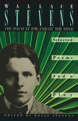 THE PALM AT THE END OF THE MIND : SELECTED POEMS AND A PLAY PB