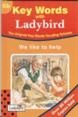 KEY WORDS WITH LADYBIRD 6B: WE LIKE TO HELP