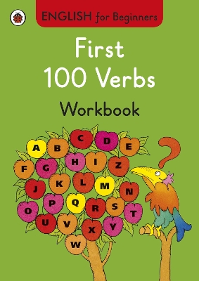 ENGLISH FOR BEGINNERS : FIRST 100 VERBS WORKBOOK PB