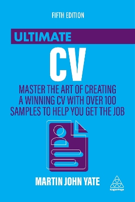 THE ULTIMATE CV : MASTER THE ART OF CREATING A WINNING CV WITH OVER 100 SAMPLES TO HELP YOU GET THE JOB PB