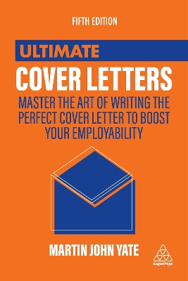 ULTIMATE COVER LETTERS : MASTER THE ART OF WRITING THE PERFECT COVER LETTER TO BOOST YOUR EMPLOYABILITY PB