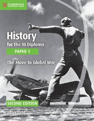 HISTORY FOR THE IB DIPLOMA - THE MOVE TO GLOBAL WAR IB 2ND ED