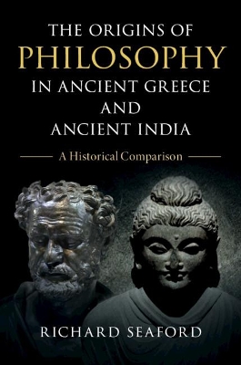 THE ORIGINS OF PHILOSOPHY IN ANCIENT GREECE AND ANCIENT INDIA : A HISTORICAL COMPARISON