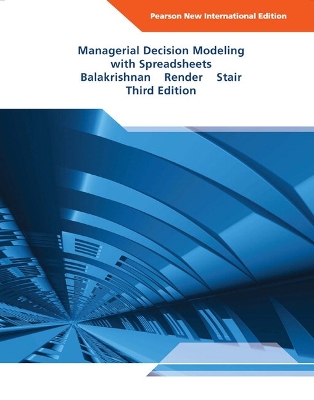 MANAGERIAL DECISION MODELING WITH SPREADSHEETS 4TH ED