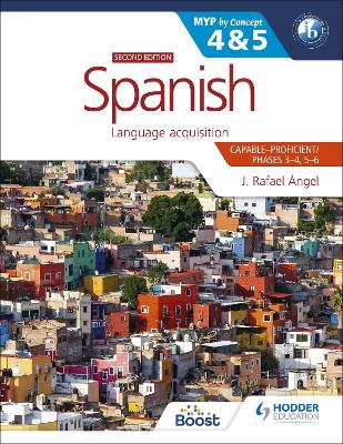 SPANISH FOR THE IB MYP 4 5 (CAPABLE-PROFICIENT/PHASES 3-4, 5-6): MYP BY CONCEPT SECOND EDITION : BY