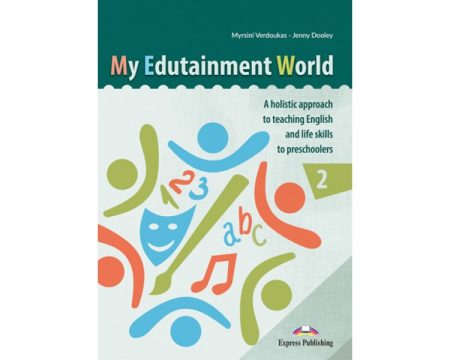 MY EDUTAINMENT WORLD 2 A HOLLISTIC APPROACH TO TEACHING ENGLISH LIFE SKILLS TO PRESCHOLERS