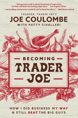 BECOMING TRADE JOE :HOW I DID BUSINESS MYWAY AND STILL BEAT THE BIG GUYS