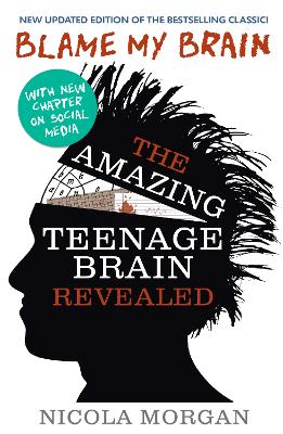 BLAME MY BRAIN: THE AMAZING TEENAGE BRAIN REVEALED PB