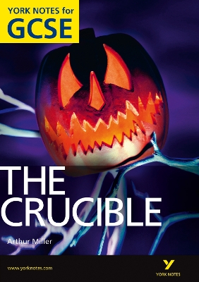 THE CRUCIBLE: YORK NOTES FOR GCSE IGCSE