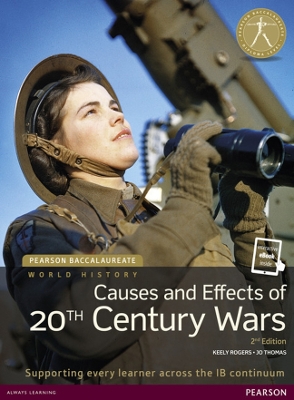 PEARSON BACCALAUREATE : HISTORY 20TH CENTURY WORLD: CAUSES PRACTICES AND EFFECTS OF WARS 2ND ED PB