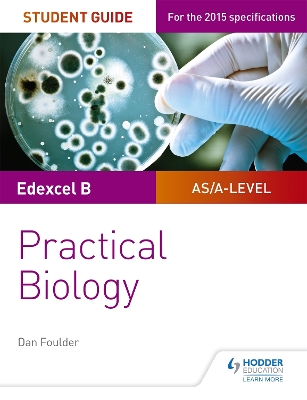 EDEXCEL A-LEVEL BIOLOGY STUDENT GUIDE: PRACTICAL BIOLOGY (EDEXCEL AS/A2 BIOLOGY)