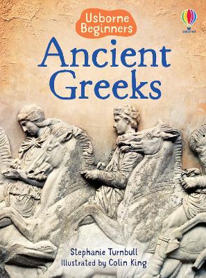 USBORNE BEGINNERS : ANCIENT GREEKS HC