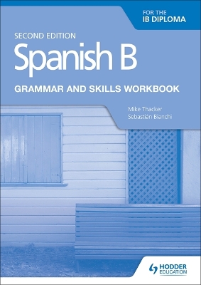 SPANISH B FOR THE IB DIPLOMA GRAMMAR AND SKILLS WORKBOOK SECOND EDITION PB