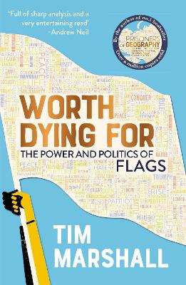 WORTH DYING FOR :THE POWER AND POLITICS OF FLAGS