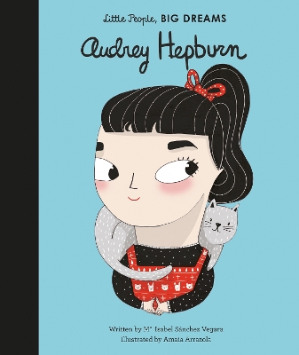 LITTLE PEOPLE,BIG DREAMS: AUDREY HEPBURN HC