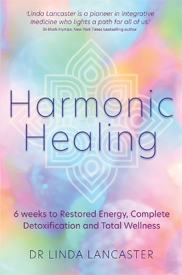 HARMONIC HEALING :6 WEEKS TO RESTORED ENERGY COMPLETE DETOXIFICATION AND TOTAL WELLNESS