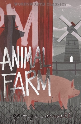 WORDSWORTH CLASSICS : ANIMAL FARM