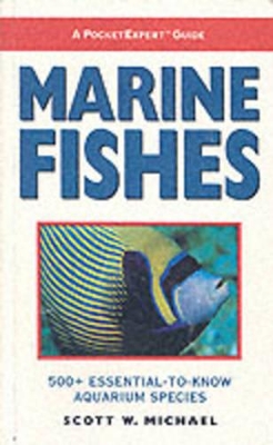 MARINE FISHES: 500 + ESSENTIAL-TO-KNOW AQUARIUM SPECIES PB