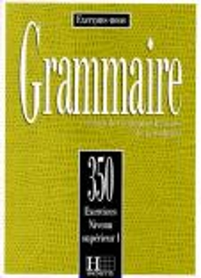 LES 350 EXERCICES DE GRAMMAIRE 1 SUPERIEUR 1