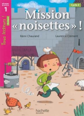 TOUS LECTEURS! 1: MISSION NOISETTES! CYCLE 2 PB