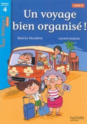 TOUS LECTEURS! 4: UN VOYAGE BIEN ORGANISE! CYCLE 3 PB