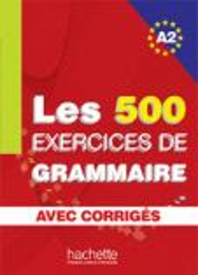 LES 500 EXERCICES DE GRAMMAIRE A2 (+ CORRIGES)