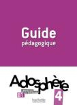 ADOSPHERE 4 B1 GUIDE PEDAGOGIQUE