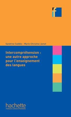 COLLECTION F : L INTERCOMPREHENSION (UN AUTRE APPROCHE POUR L ENSEIGNEMENT DES LANGUES)