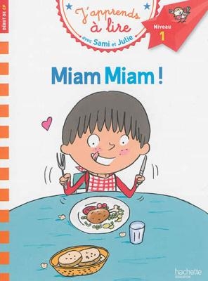 JAPPRENDS A LIRE AVEC SAMI ET JULIE 1: MIAM MIAM DEBUT DE CP