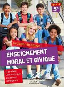 CAHIER DU CITOYEN ENSEIGNEMENT MORAL ET CIVIQUE (EMC) CYCLE4 / 5E