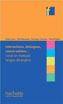 COLLECTION F : INTERACTIONS, DIALOGUES, CONVERSATIONS - LORAL EN FRANCAIS LANGUE ETRANGERE