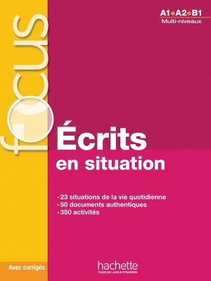 FOCUS ECRITES EN SITUATION (+ CD + CORRIGES + PARCOURS DIGITAL) A1 - B1