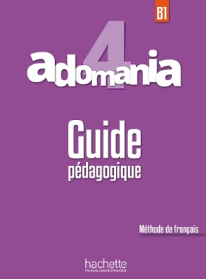 ADOMANIA 4 B1 GUIDE PEDAGOGIQUE