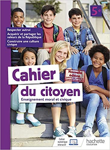 CAHIER DU CITOYEN ENSEIGNEMENT MORAL ET CIVIQUE (EMC) CYCLE 5E